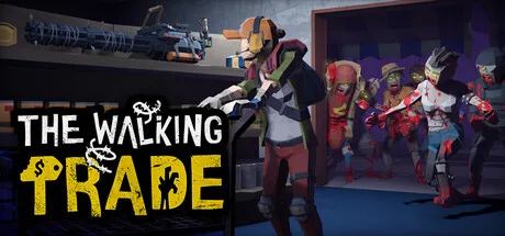 《僵尸启示录|行尸走售》Build.25928746（The Walking Trade）官方中文|解压可玩- 关先生资源站